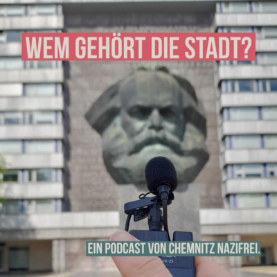 Wem gehört die Stadt - Ein Podcast von Chemnitz Nazifrei